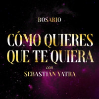 Rosario, Sebastián Yatra - Cómo Quieres Que Te Quiera