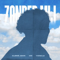 Kleine John, Yxng Le , KM - Zonder Mij