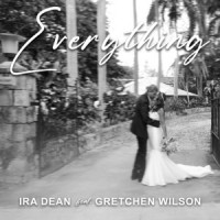 Ira Dean, Gretchen Wilson - Everything