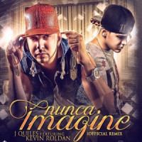 Justin Quiles, Kevin Roldan - Nunca Imaginé  [Remix]